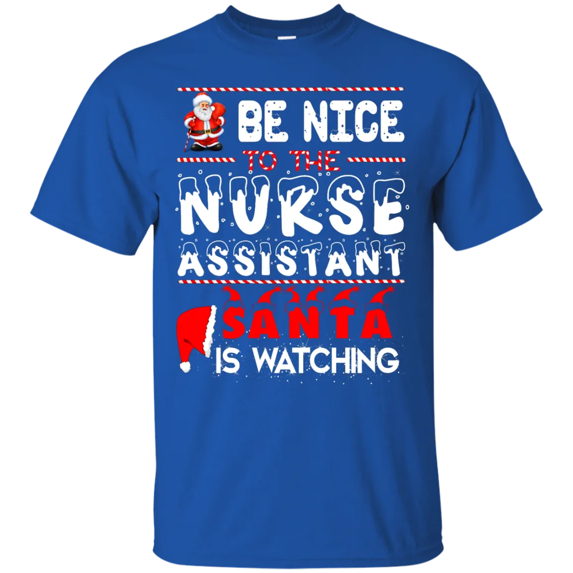 Be Nice To The Nurse Assistant Santa is Watching Shirt, Hoodie, Tank