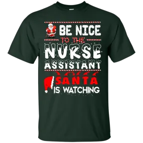 Be Nice To The Nurse Assistant Santa is Watching Shirt, Hoodie, Tank