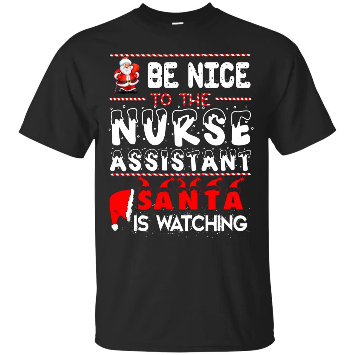 Be Nice To The Nurse Assistant Santa is Watching Shirt, Hoodie, Tank