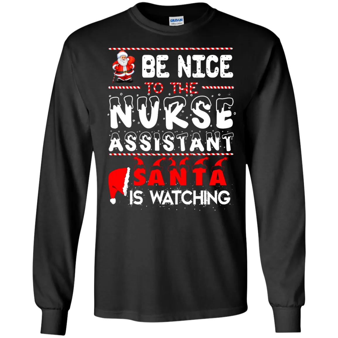 Be Nice To The Nurse Assistant Santa is Watching Shirt, Hoodie, Tank