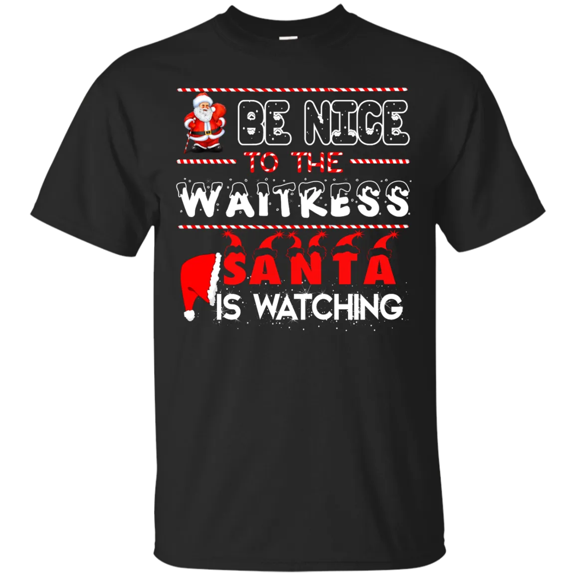 Be Nice To The Waitress Santa is Watching Shirt, Hoodie, Tank