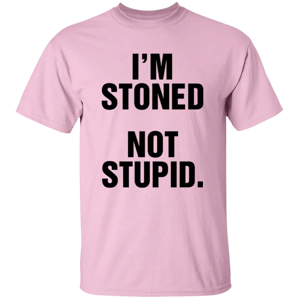 IM STONED NOT STUPID T-Shirt