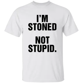 IM STONED NOT STUPID T-Shirt