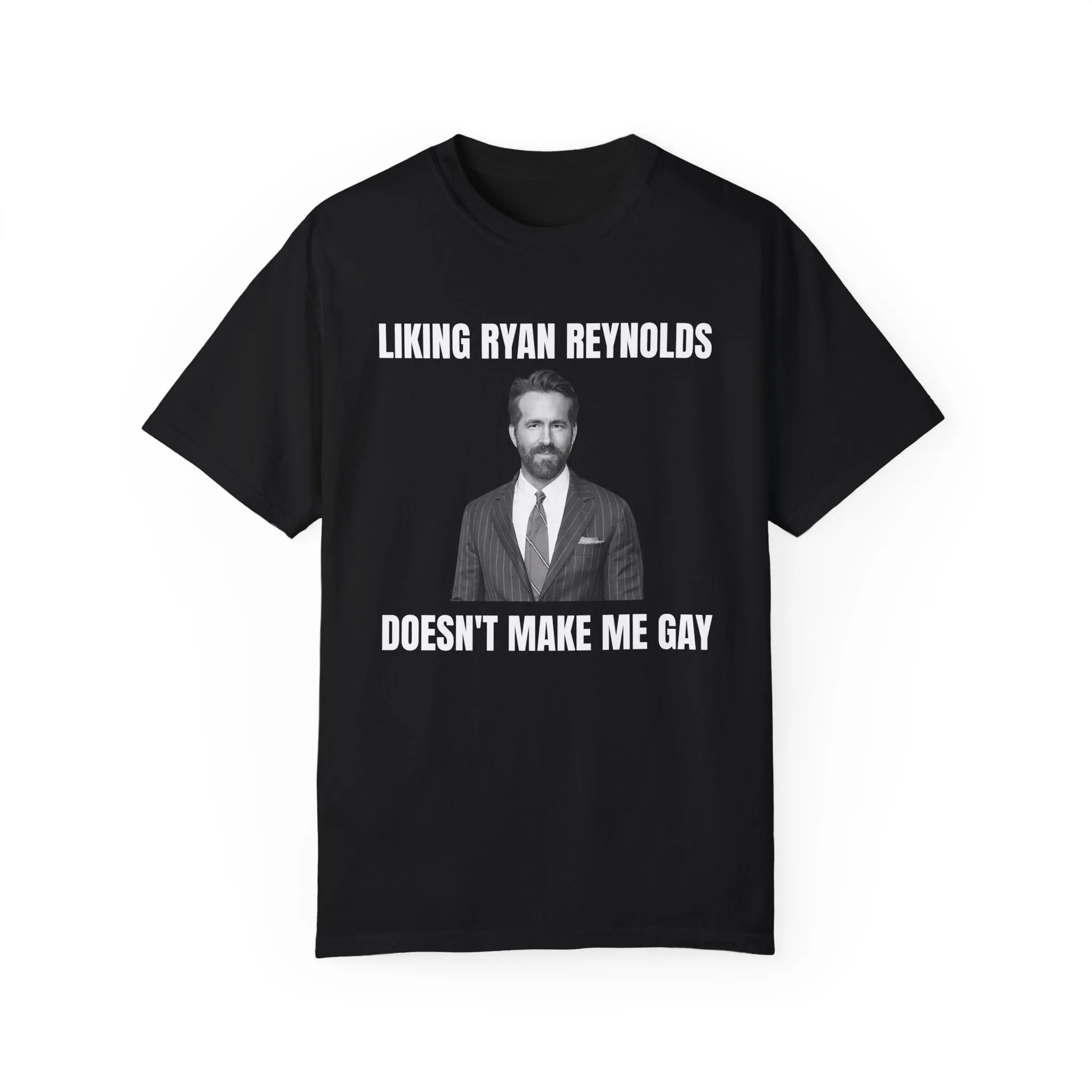 Liking Ryan Reynolds doesn't make me gay T-shirt