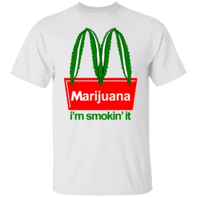 (M) I'm Smoking It T-Shirt