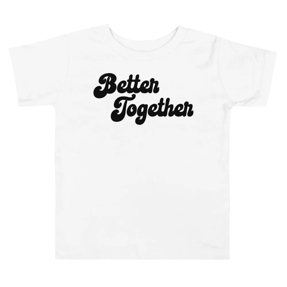 "Better Together" - Toddler Tee